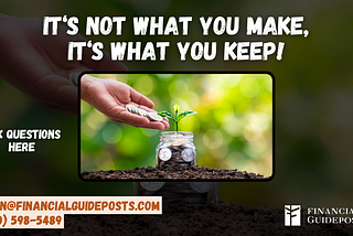 It’s Not What You Make, It’s What You Keep, Here’s Why: