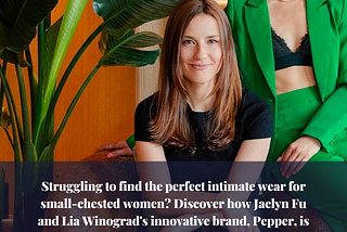 Discover how Jaclyn Fu and Lia Winograd’s innovative brand, Pepper, is changing the game.