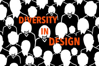 black and white illustration showing white heads. Diversity in Design is written in orange all-caps letter using a condensed font.