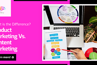 Content Marketing vs Product Marketing: What Is the Difference?