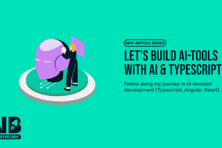 Let’s build AI-tools with the help of AI and Typescript!