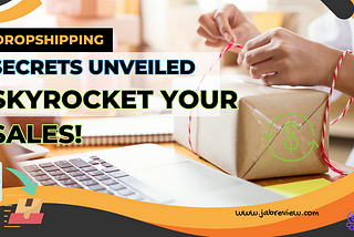 Dropshipping Secrets Unveiled: Skyrocket Your Sales!