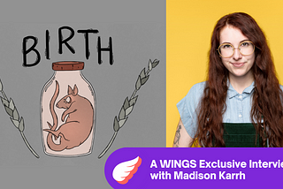 A WINGS Exclusive Interview with Madison Karrh, developer of Birth