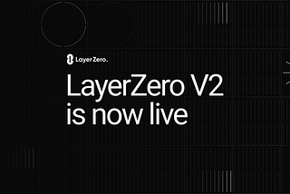 LayerZero V2 is Live