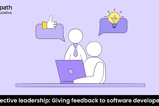 Effective leadership: how to give feedback to software developers