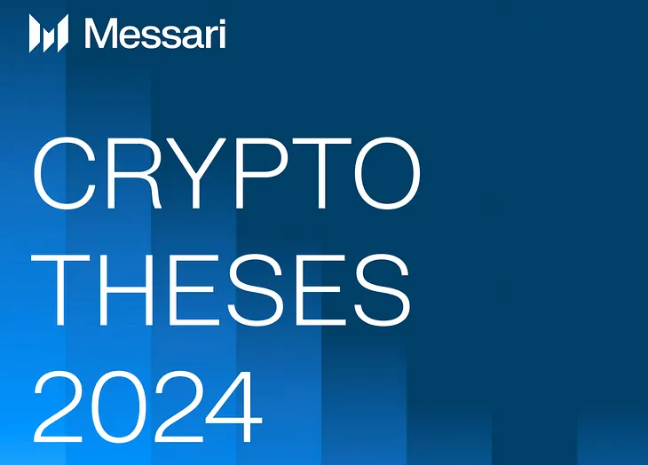 10 Highlights From Messari’s Epic ‘Crypto Theses 2024" — Part 1