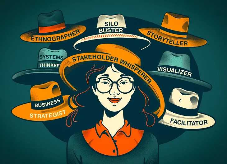 A confident strategic designer wearing a hat that says “stakeholder whisperer,” surrounded by several other hats labeled, “business strategist,” “ethnographer,” storyteller,” “facilitator,” “silo-buster,” “visualizer,” and “systems thinker.”