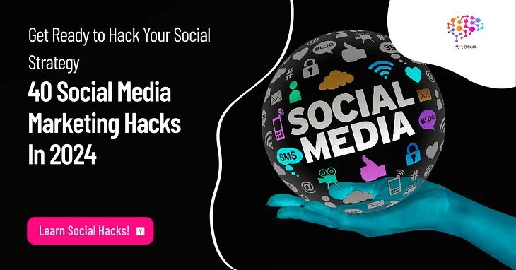 40 Social Media Marketing Hacks for 2024