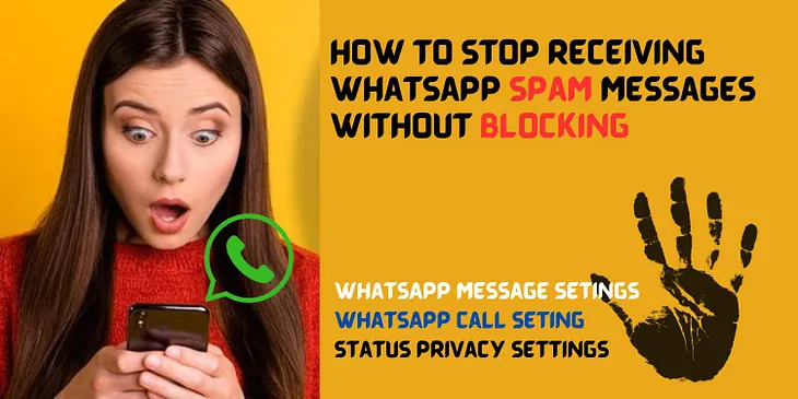 How to Stop Receiving WhatsApp Messages from Unknown Numbers Without Blocking 2023