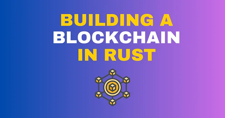 Implementing a Blockchain in Rust