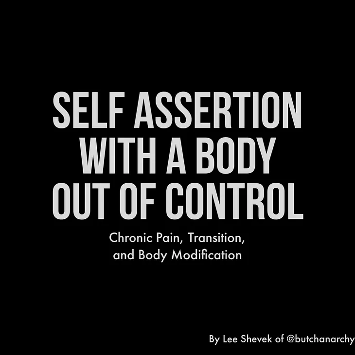 Self Assertion With a Body Out of Control